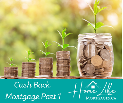 Why a Cash Back mortgage may be the best option for you! Part 1 of 3:  Use Cash Back to Better your Budget and Make Improvements